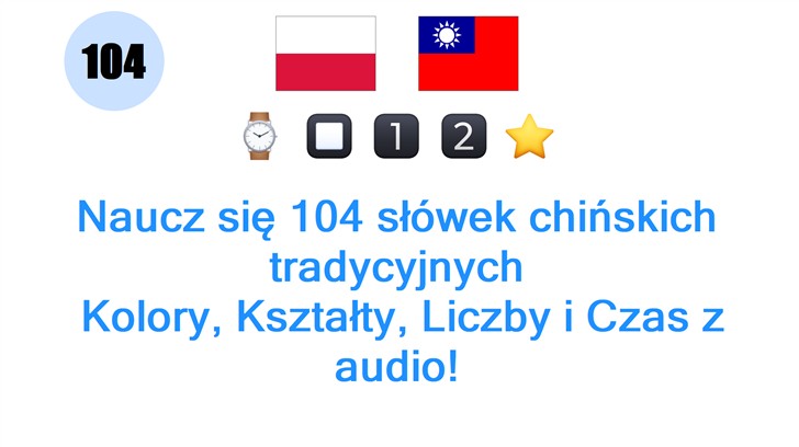 Naucz się 104 słówek chińskich tradycyjnych: Kolory, Kształty, Liczby i Czas z audio!
